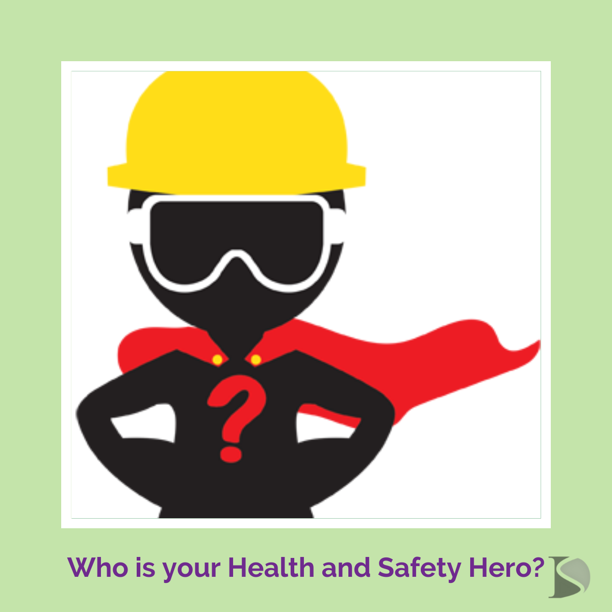 Who is your Health and Safety Hero?
